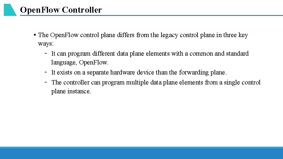 Open. Flow Controller • The Open. Flow control plane differs from the legacy control