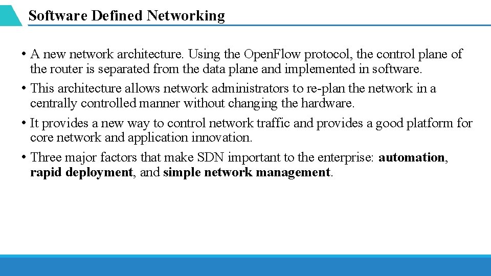 Software Defined Networking • A new network architecture. Using the Open. Flow protocol, the