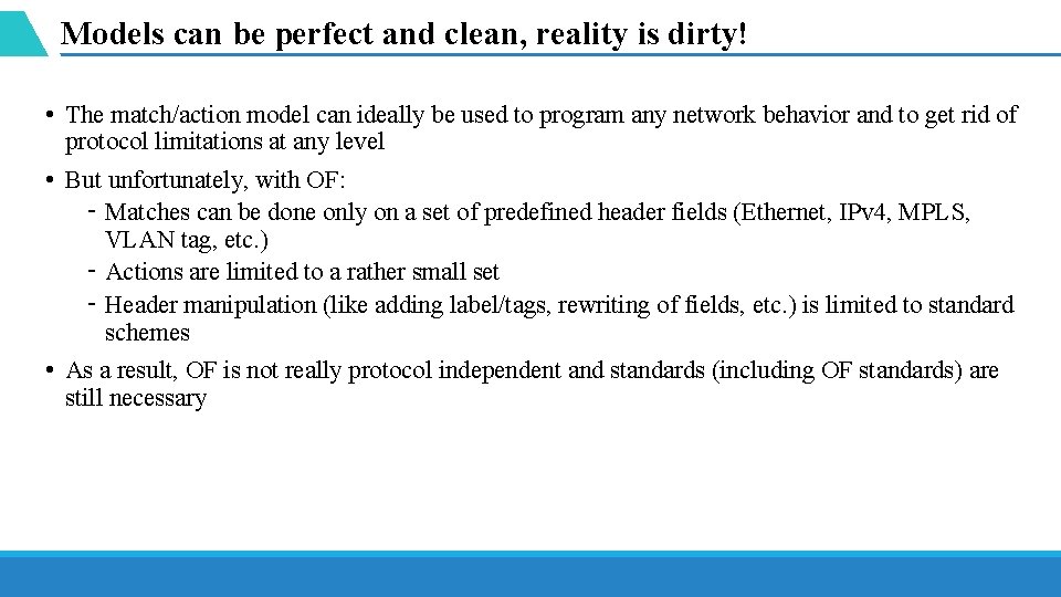 Models can be perfect and clean, reality is dirty! • The match/action model can