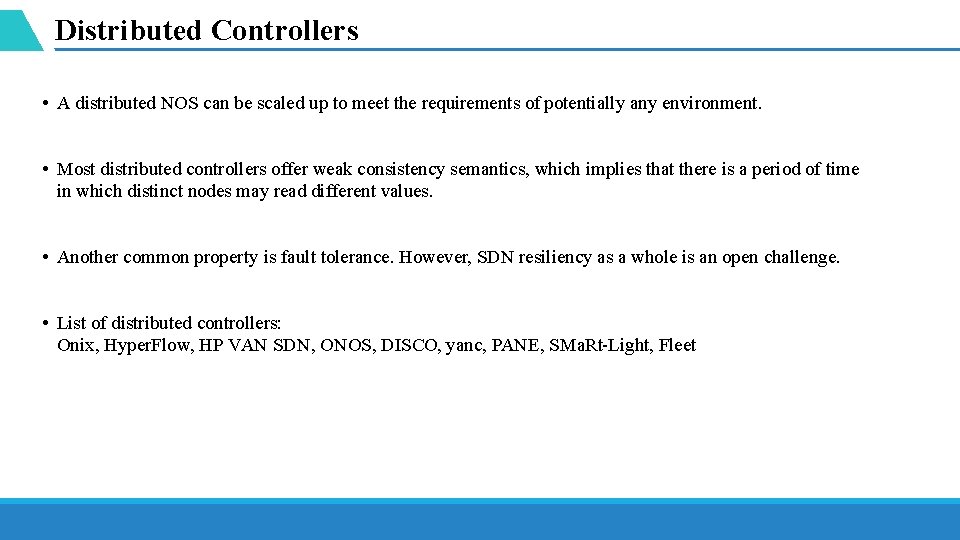 Distributed Controllers • A distributed NOS can be scaled up to meet the requirements