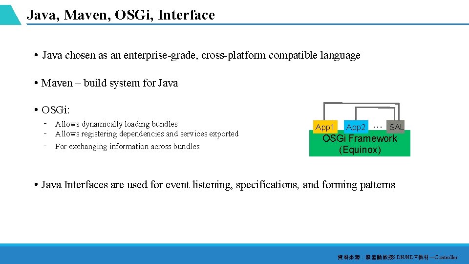 Java, Maven, OSGi, Interface • Java chosen as an enterprise-grade, cross-platform compatible language •