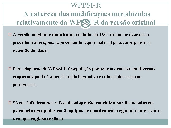 WPPSI-R A natureza das modificações introduzidas relativamente da WPSSI-R da versão original � A