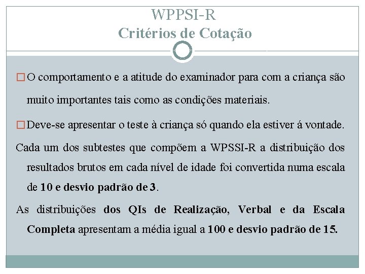 WPPSI-R Critérios de Cotação � O comportamento e a atitude do examinador para com