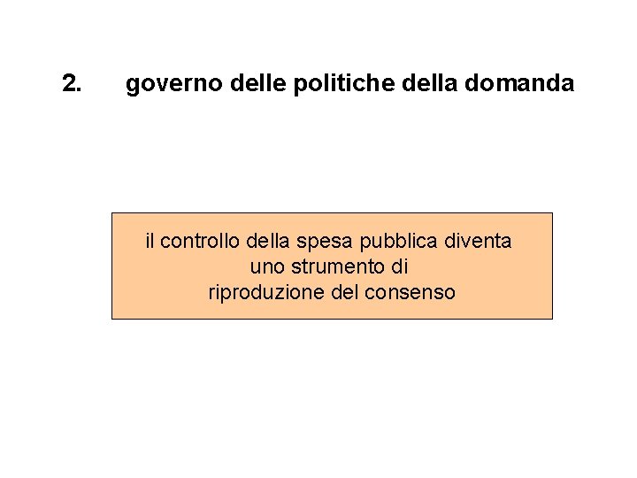 2. governo delle politiche della domanda il controllo della spesa pubblica diventa uno strumento