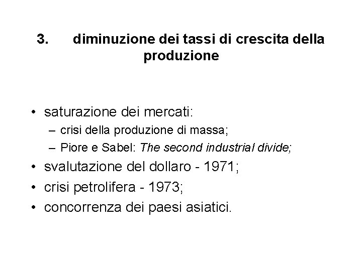 3. diminuzione dei tassi di crescita della produzione • saturazione dei mercati: – crisi