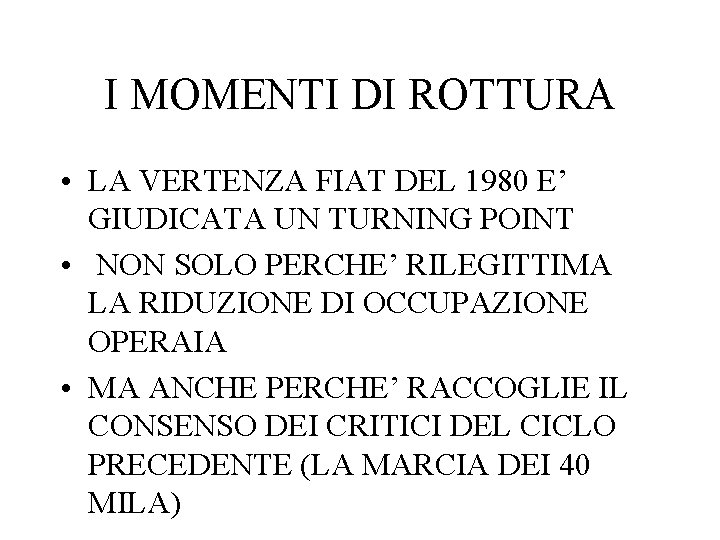 I MOMENTI DI ROTTURA • LA VERTENZA FIAT DEL 1980 E’ GIUDICATA UN TURNING