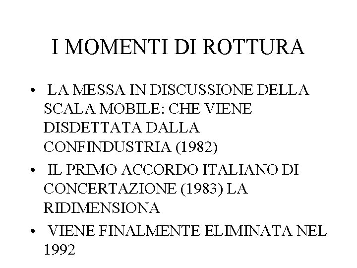 I MOMENTI DI ROTTURA • LA MESSA IN DISCUSSIONE DELLA SCALA MOBILE: CHE VIENE