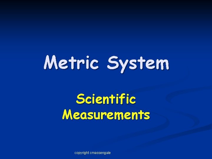 Metric System Scientific Measurements copyright cmassengale 