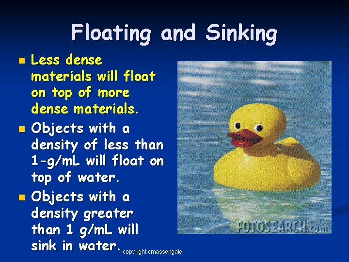 Floating and Sinking n n n Less dense materials will float on top of