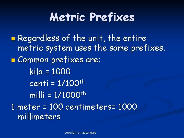 Metric Prefixes Regardless of the unit, the entire metric system uses the same prefixes.