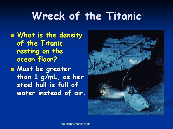 Wreck of the Titanic n n What is the density of the Titanic resting