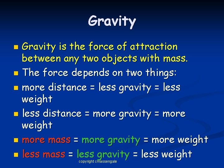 Gravity is the force of attraction between any two objects with mass. n The