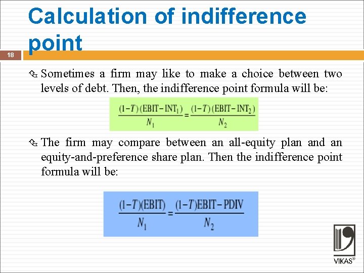 18 Calculation of indifference point Sometimes a firm may like to make a choice