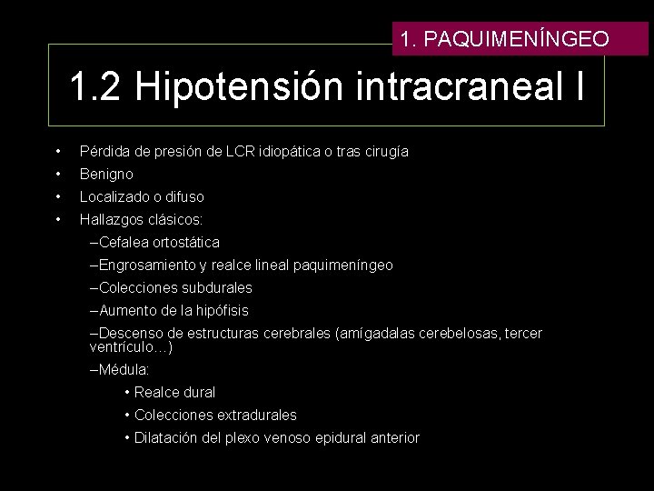 1. PAQUIMENÍNGEO 1. 2 Hipotensión intracraneal I • Pérdida de presión de LCR idiopática