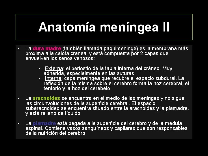 Anatomía meníngea II • La dura madre (también llamada paquimeninge) es la membrana más