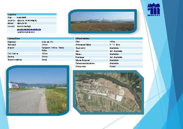 Lijesnica Type Location Adress Concact Greenfield Lijesnica, 74250 Maglaj Lijesnica bb Nermin Beslagic nermin.