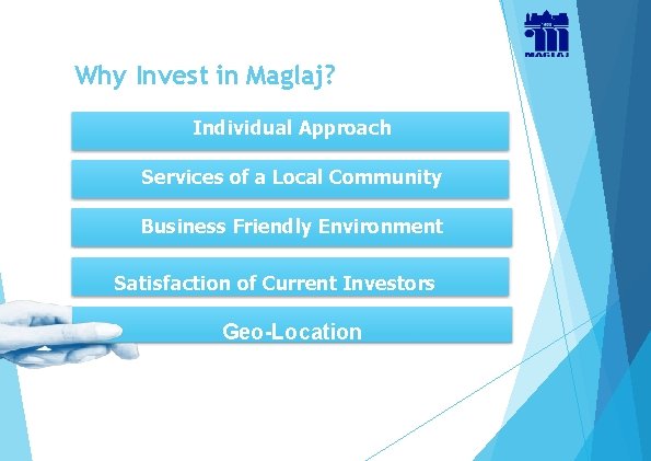 Why Invest in Maglaj? Individual Approach Services of a Local Community Business Friendly Environment