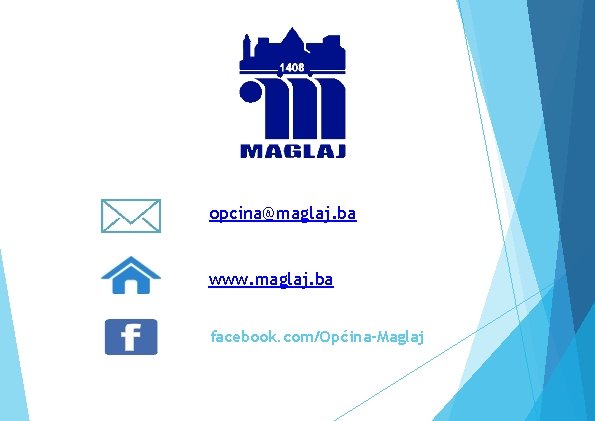 opcina@maglaj. ba www. maglaj. ba facebook. com/Općina-Maglaj 