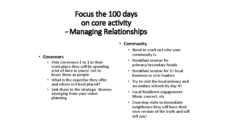 Focus the 100 days on core activity - Managing Relationships • Community • Governors