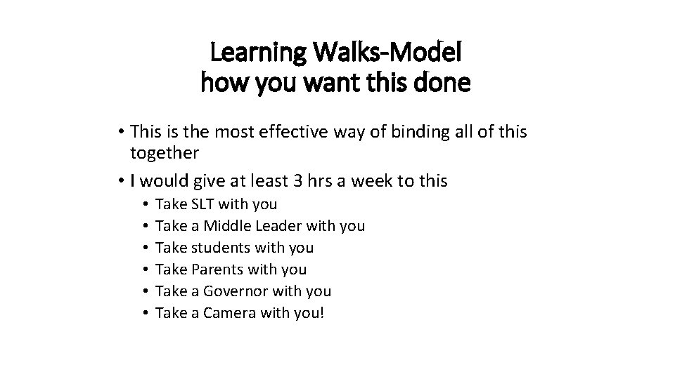 Learning Walks-Model how you want this done • This is the most effective way