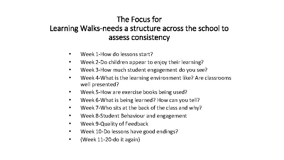 The Focus for Learning Walks-needs a structure across the school to assess consistency •