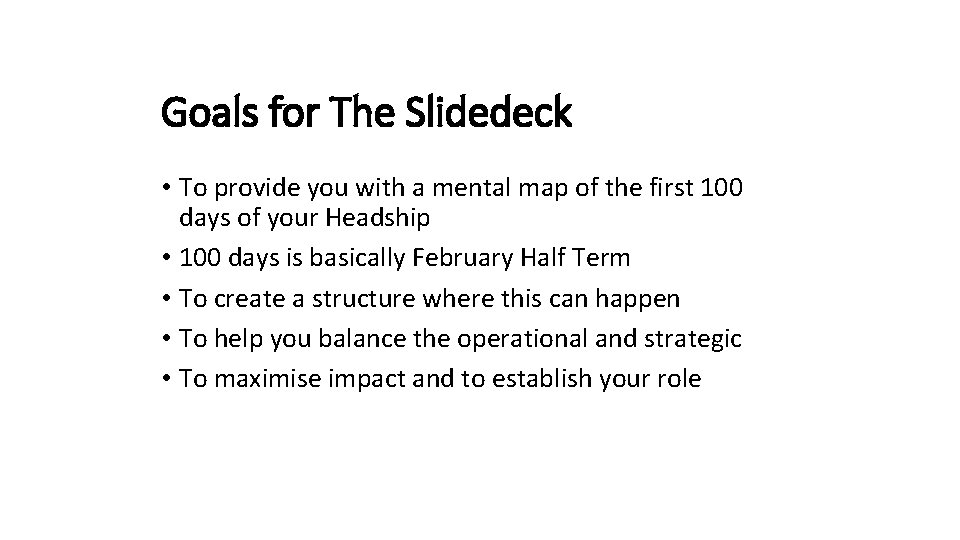 Goals for The Slidedeck • To provide you with a mental map of the