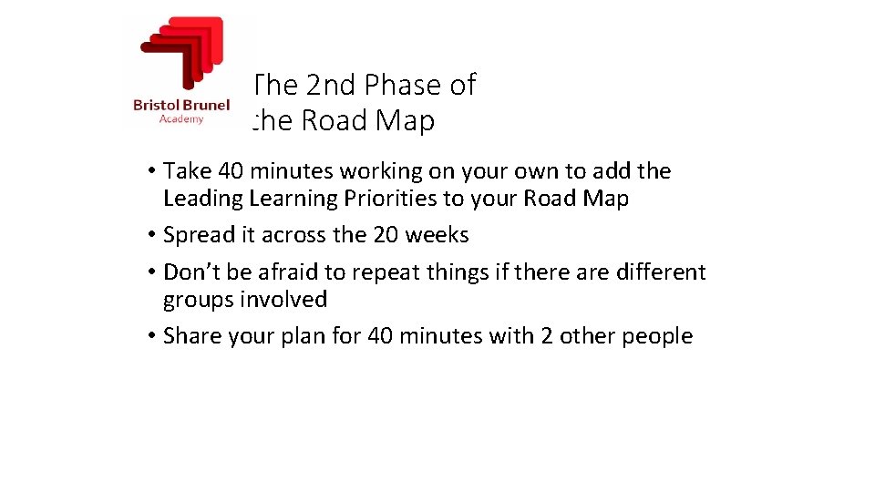 The 2 nd Phase of the Road Map • Take 40 minutes working on