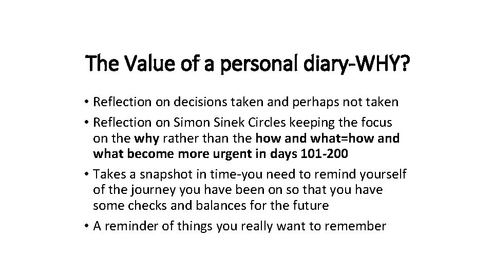 The Value of a personal diary-WHY? • Reflection on decisions taken and perhaps not