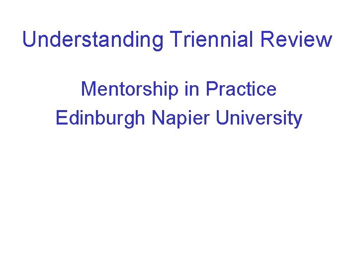 Understanding Triennial Review Mentorship in Practice Edinburgh Napier University 