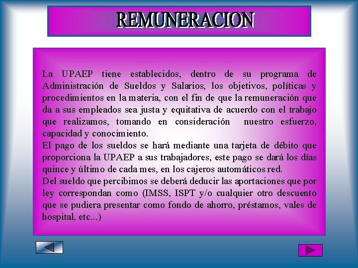La UPAEP tiene establecidos, dentro de su programa de Administración de Sueldos y Salarios,