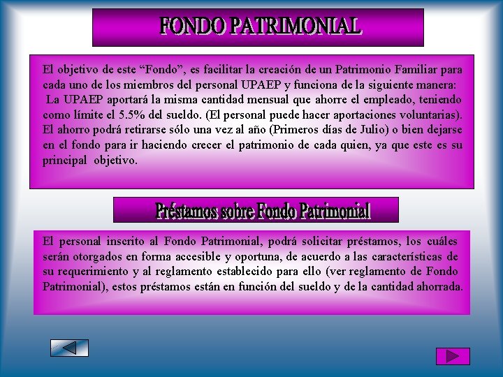El objetivo de este “Fondo”, es facilitar la creación de un Patrimonio Familiar para