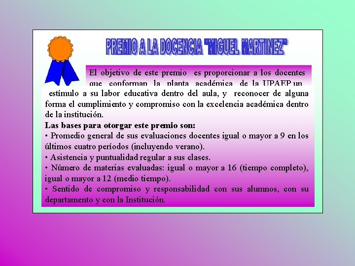 El objetivo de este premio es proporcionar a los docentes que conforman la planta