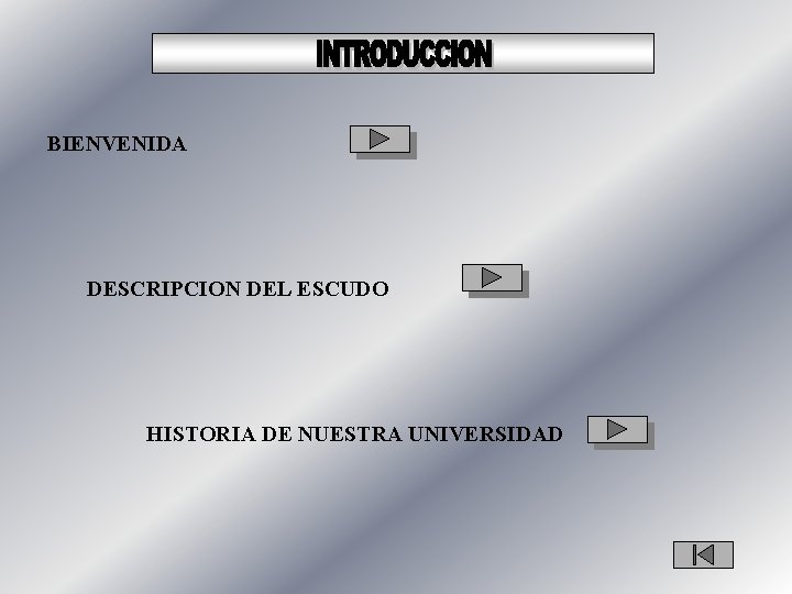 BIENVENIDA DESCRIPCION DEL ESCUDO HISTORIA DE NUESTRA UNIVERSIDAD 
