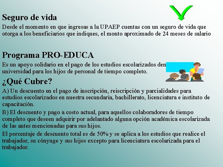 Seguro de vida Desde el momento en que ingresas a la UPAEP cuentas con