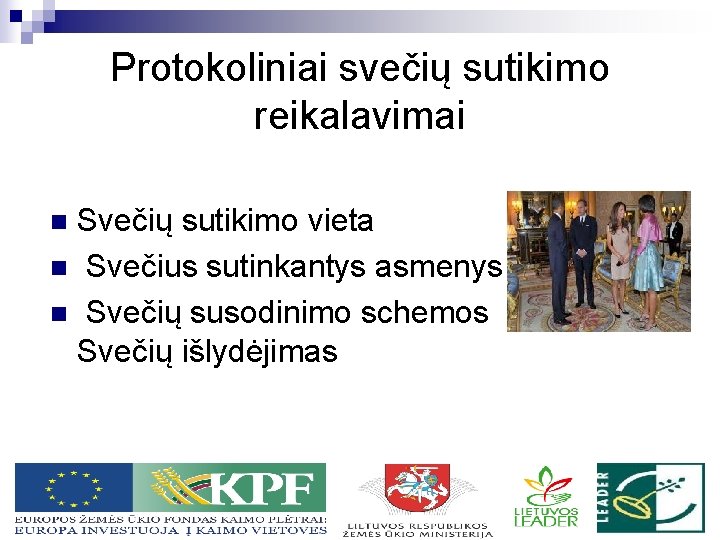 Protokoliniai svečių sutikimo reikalavimai Svečių sutikimo vieta n Svečius sutinkantys asmenys n Svečių susodinimo