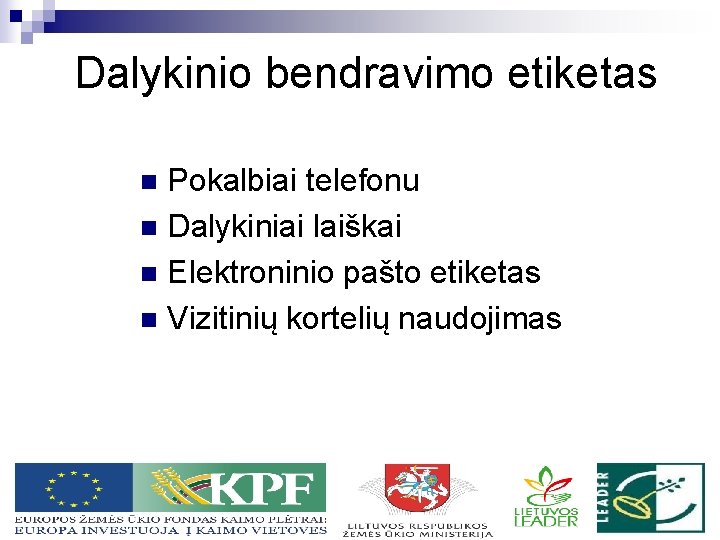 Dalykinio bendravimo etiketas Pokalbiai telefonu n Dalykiniai laiškai n Elektroninio pašto etiketas n Vizitinių