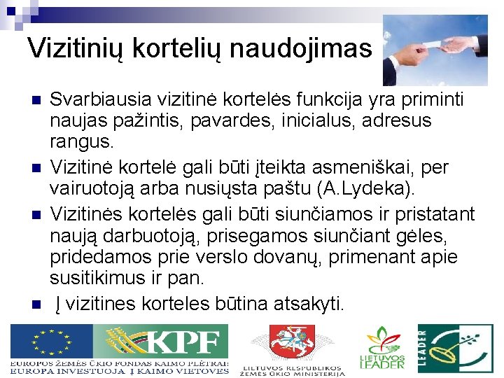 Vizitinių kortelių naudojimas n n Svarbiausia vizitinė kortelės funkcija yra priminti naujas pažintis, pavardes,