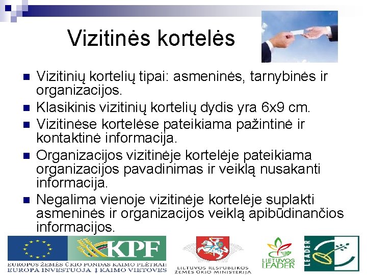 Vizitinės kortelės n n n Vizitinių kortelių tipai: asmeninės, tarnybinės ir organizacijos. Klasikinis vizitinių