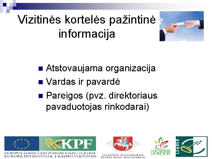 Vizitinės kortelės pažintinė informacija Atstovaujama organizacija n Vardas ir pavardė n Pareigos (pvz. direktoriaus