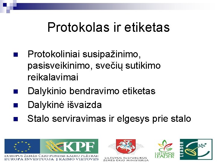 Protokolas ir etiketas n n Protokoliniai susipažinimo, pasisveikinimo, svečių sutikimo reikalavimai Dalykinio bendravimo etiketas