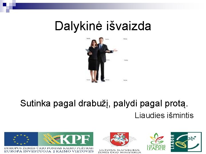 Dalykinė išvaizda Sutinka pagal drabužį, palydi pagal protą. Liaudies išmintis 