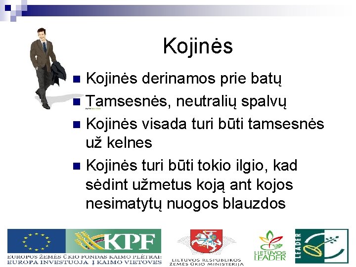 Kojinės derinamos prie batų n Tamsesnės, neutralių spalvų n Kojinės visada turi būti tamsesnės