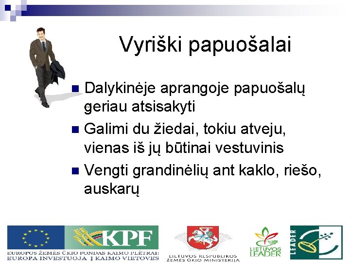 Vyriški papuošalai Dalykinėje aprangoje papuošalų geriau atsisakyti n Galimi du žiedai, tokiu atveju, vienas