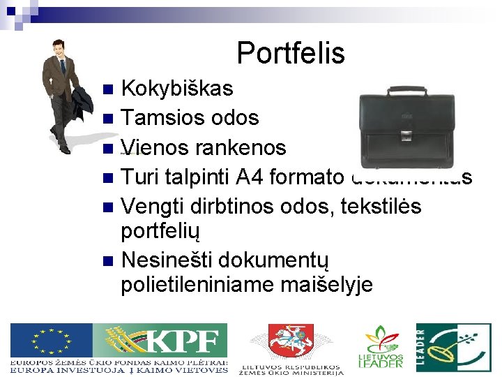 Portfelis Kokybiškas n Tamsios odos n Vienos rankenos n Turi talpinti A 4 formato