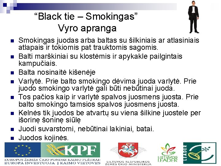 “Black tie – Smokingas” Vyro apranga n n n n Smokingas juodas arba baltas