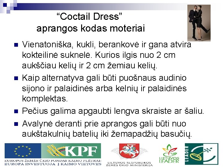 “Coctail Dress” aprangos kodas moteriai n n Vienatoniška, kukli, berankovė ir gana atvira kokteilinė