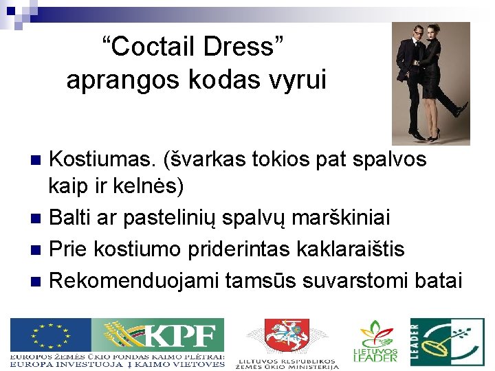 “Coctail Dress” aprangos kodas vyrui Kostiumas. (švarkas tokios pat spalvos kaip ir kelnės) n