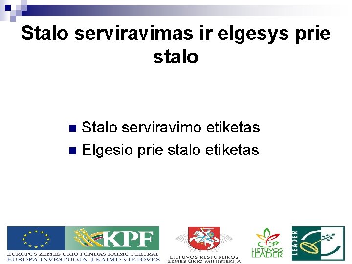 Stalo serviravimas ir elgesys prie stalo Stalo serviravimo etiketas n Elgesio prie stalo etiketas