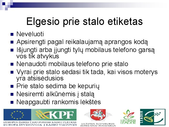 Elgesio prie stalo etiketas n n n n Nevėluoti Apsirengti pagal reikalaujamą aprangos kodą