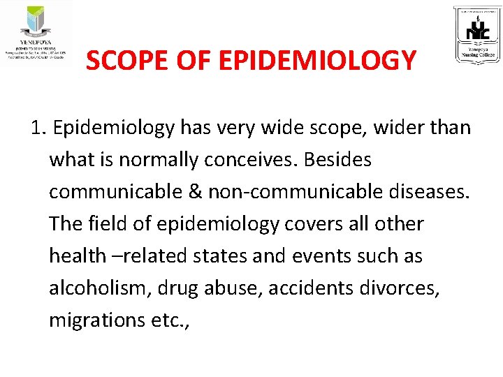 SCOPE OF EPIDEMIOLOGY 1. Epidemiology has very wide scope, wider than what is normally